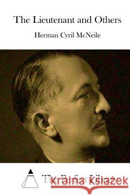 The Lieutenant and Others Herman Cyril McNeile The Perfect Library 9781522881735 Createspace Independent Publishing Platform - książka