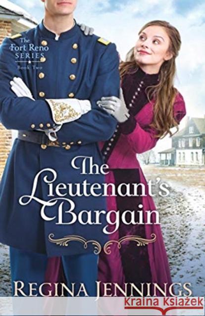 The Lieutenant's Bargain Regina Jennings 9780764218941 Bethany House Publishers - książka