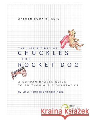 The Life & Times of Chuckles the Rocket Dog: Answer Book & Tests Linus Christian Rollman Greg Logan Neps 9780982136362 Intellect, Character, and Creativity Institut - książka