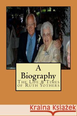 The Life & Times of Ruth Yothers Tim Conley 9781490536637 Createspace - książka