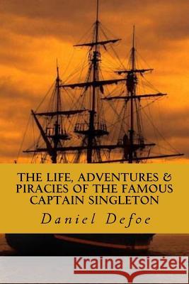 The Life, Adventures & Piracies of the Famous Captain Singleton Daniel Defoe 9781720484455 Createspace Independent Publishing Platform - książka