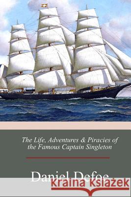 The Life, Adventures & Piracies of the Famous Captain Singleton Daniel Defoe 9781975982706 Createspace Independent Publishing Platform - książka