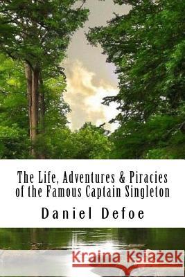 The Life, Adventures & Piracies of the Famous Captain Singleton Daniel Defoe 9781986392204 Createspace Independent Publishing Platform - książka