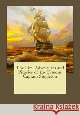 The Life, Adventures and Piracies of the Famous Captain Singleton Daniel Defoe Andrea Gouveia 9781546577232 Createspace Independent Publishing Platform - książka