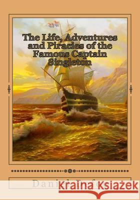 The Life, Adventures and Piracies of the Famous Captain Singleton Daniel Defoe Jhon Duran 9781546793069 Createspace Independent Publishing Platform - książka