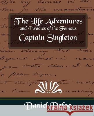 The Life Adventures and Piracies of the Famous Captain Singleton Defoe Danie 9781594626333 Book Jungle - książka