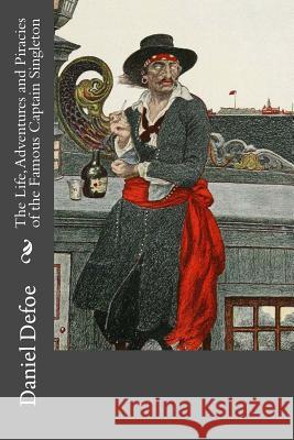 The Life, Adventures and Piracies of the Famous Captain Singleton Daniel Defoe Edward Garnett 9781981373840 Createspace Independent Publishing Platform - książka