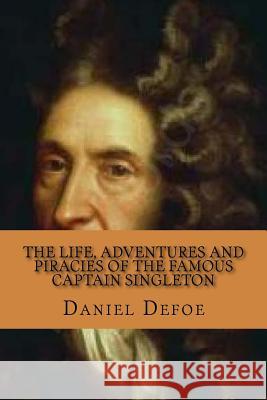 The life, adventures and piracies of the famous captain Singleton (Special Edition) Daniel Defoe 9781543138696 Createspace Independent Publishing Platform - książka