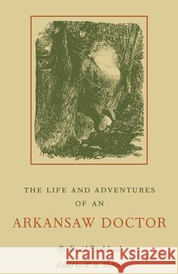 The Life and Adventures of an Arkansaw Doctor Rattlehead, David 9781557280794 University of Arkansas Press - książka