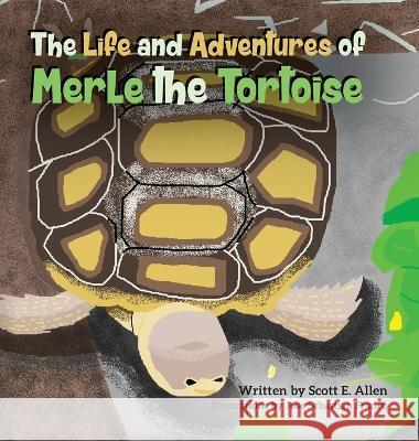The Life and Adventures of Merle the Tortoise Scott E Allen Jose Sebastian Franco  9798822911383 Palmetto Publishing - książka