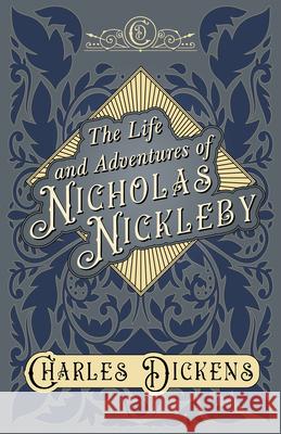 The Life and Adventures of Nicholas Nickleby: With Appreciations and Criticisms By G. K. Chesterton Dickens, Charles 9781528716857 Read & Co. Books - książka