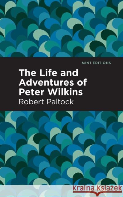 The Life and Adventures of Peter Wilkins Robert Patlock Mint Editions 9781513218427 Mint Editions - książka
