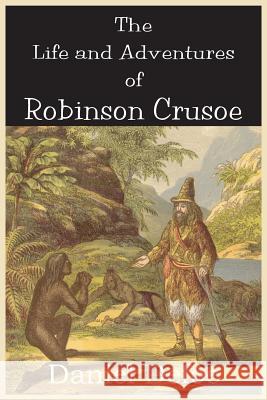 The Life and Adventures of Robinson Crusoe Daniel Defoe 9781483703596 Bottom of the Hill Publishing - książka