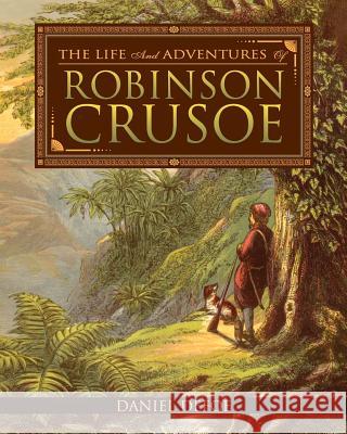 The Life and Adventures of Robinson Crusoe Daniel Defoe 9781514340639 Createspace - książka
