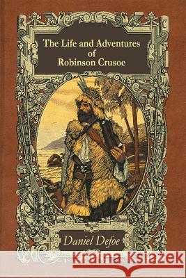 The Life and Adventures of Robinson Crusoe Daniel Defoe 9781519476722 Createspace - książka