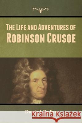 The Life and Adventures of Robinson Crusoe Daniel Defoe 9781647999391 Bibliotech Press - książka