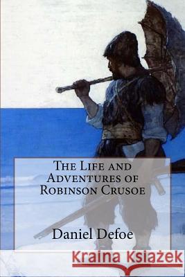 The Life and Adventures of Robinson Crusoe Daniel Defoe Daniel Defoe 9781540750372 Createspace Independent Publishing Platform - książka