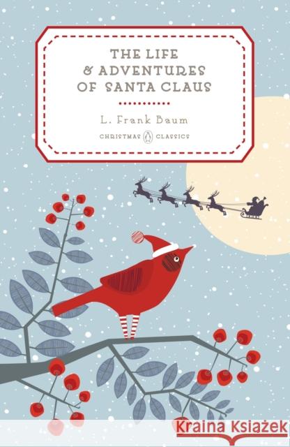 The Life and Adventures of Santa Claus L. Frank Baum 9780143128533 Penguin Books - książka