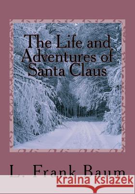 The Life and Adventures of Santa Claus L. Frank Baum 9781517284268 Createspace Independent Publishing Platform - książka