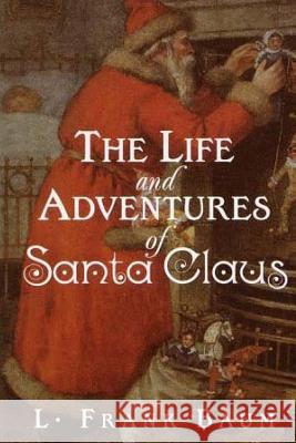 The Life and Adventures of Santa Claus L. Frank Baum 9781517291280 Createspace - książka