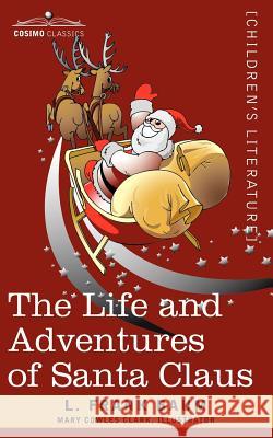 The Life and Adventures of Santa Claus L Frank Baum, Mary Cowles Clark 9781602067776 Cosimo Classics - książka