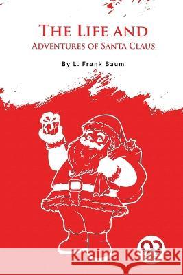 The Life And Adventures Of Santa Claus L Frank Baum   9789357275453 Double 9 Booksllp - książka