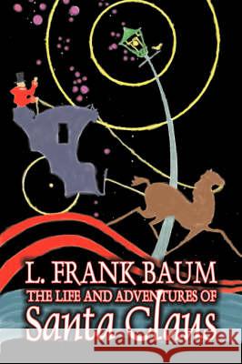 The Life and Adventures of Santa Claus by L. Frank Baum, Fantasy L. Frank Baum 9781603124140 Aegypan - książka