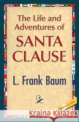 The Life and Adventures of Santa Clause L. Frank Baum 1st World Publishing 9781421849898 1st World Publishing - książka