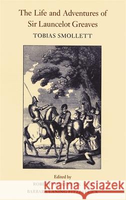 The Life and Adventures of Sir Launcelot Greaves Tobias George Smollett Barbara Laning Fitzpatrick Robert Folkenflik 9780820346083 University of Georgia Press - książka