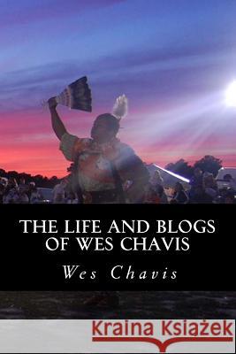 The Life and Blogs of Wes Chavis Michael L. Williams Wes R. Chavis 9781720883517 Createspace Independent Publishing Platform - książka