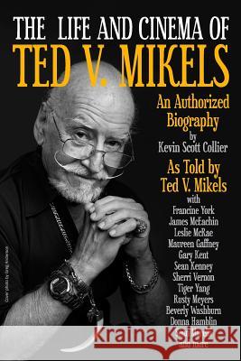 The Life and Cinema of Ted V. Mikels Kevin Scott Collier 9781546318743 Createspace Independent Publishing Platform - książka