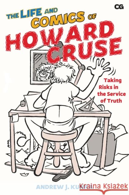 The Life and Comics of Howard Cruse: Taking Risks in the Service of Truth Andrew J. Kunka 9781978818859 Rutgers University Press - książka