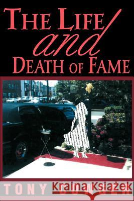 The Life and Death of Fame Tony Cowger 9780595340279 iUniverse - książka