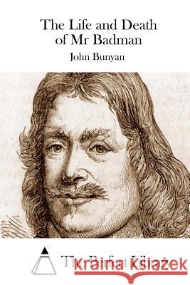 The Life and Death of MR Badman John Bunyan The Perfect Library 9781511754248 Createspace - książka