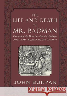 The Life and Death of Mr. Badman: Presented to the World in a Familiar Dialogue between Mr. Wiseman and Mr. Attentive Offor, George 9781935626664 Curiosmith - książka