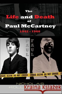 The Life and Death of Paul McCartney 1942 - 1966: A very English Mystery Kollerstrom, Nicholas 9781517283131 Createspace - książka