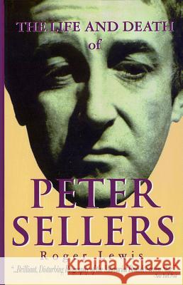 The Life and Death of Peter Sellers Roger Lewis 9781557833570 Applause Books - książka