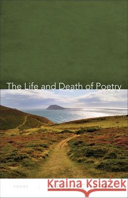 The Life and Death of Poetry: Poems Kelly Cherry 9780807150429 Louisiana State University Press - książka