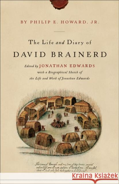 The Life and Diary of David Brainerd Jonathan Edwards David Brainerd Philip E. Howard 9780801009761 Baker Books - książka