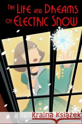 The Life and Dreams of Electric Snow Seth Harper 9781667131108 Lulu.com - książka