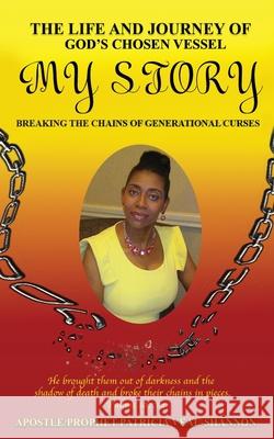 The Life and Journey of God's Chosen Vessel My Story: Breaking the Chains of Generational Curses Veal-Shannon, Apostle Prophet Patricia 9781662810107 Xulon Press - książka