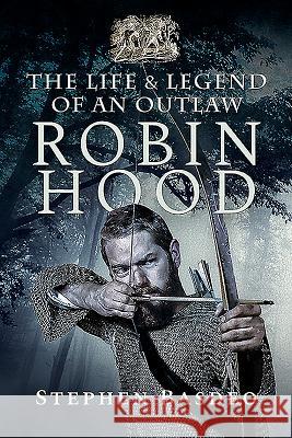 The Life and Legend of an Outlaw: Robin Hood Stephen Basdeo 9781526729811 Pen and Sword History - książka