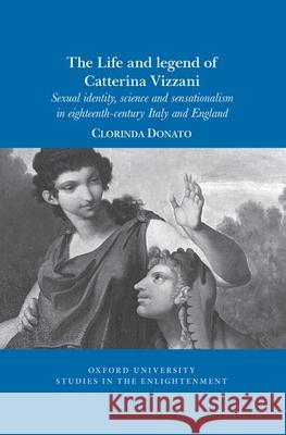The Life and Legend of Catterina Vizzani: Sexual identity, science and sensationalism in Eighteenth-Century Italy and England Clorinda Donato 9781789622218 Liverpool University Press - książka