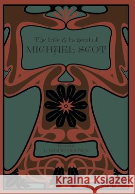 The Life and Legend of Michael Scot J. Wood Brown 9781608641932 Arabi Manor - książka