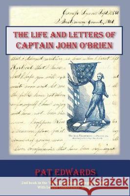 The Life and Letters of Captain John O'Brien Pat Edwards 9780996426138 Groundwaters Publishing, LLC - książka