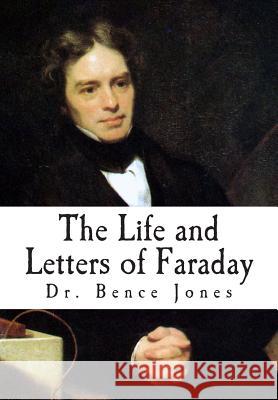 The Life and Letters of Faraday Dr Bence Jones 9781468027198 Createspace - książka