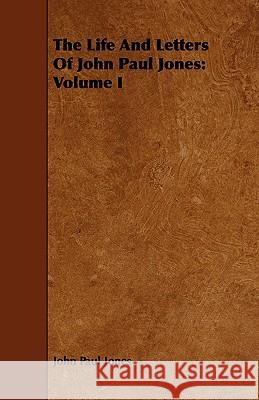 The Life and Letters of John Paul Jones: Volume I Jones, John Paul 9781443715058 Narahari Press - książka