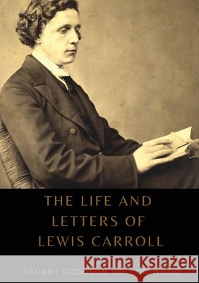 The life and letters of Lewis Carroll Stuart Dodgson Collingwood 9782382741764 Les Prairies Numeriques - książka