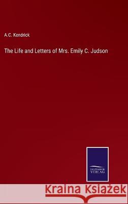 The Life and Letters of Mrs. Emily C. Judson A C Kendrick 9783375104757 Salzwasser-Verlag - książka