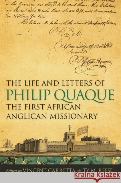 The Life and Letters of Philip Quaque, the First African Anglican Missionary Vincent Carretta Ty M. Reese 9780820343099 University of Georgia Press - książka